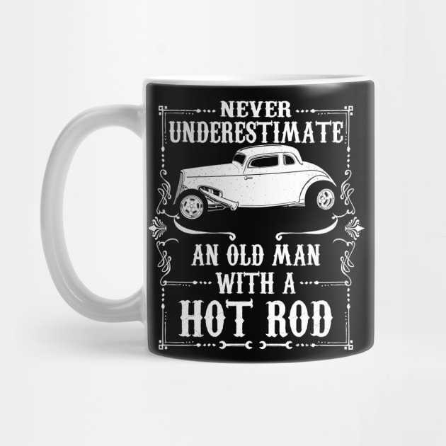 Never Underestimate An Old Man Hot Rod by RadStar